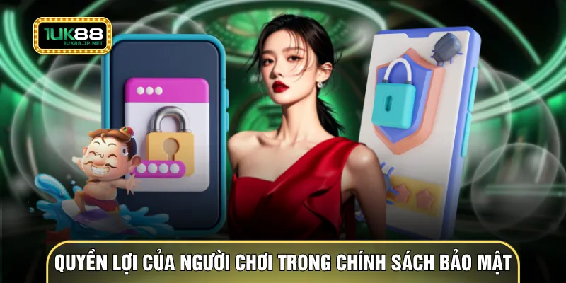 Quyền lợi của người chơi có trong chính sách bảo mật
